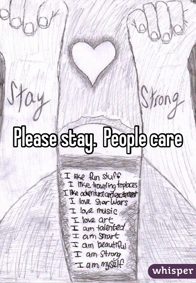 Please stay.  People care