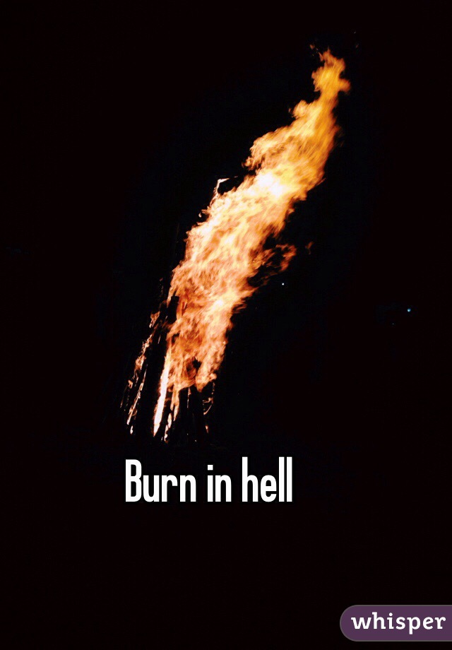 Burn in hell