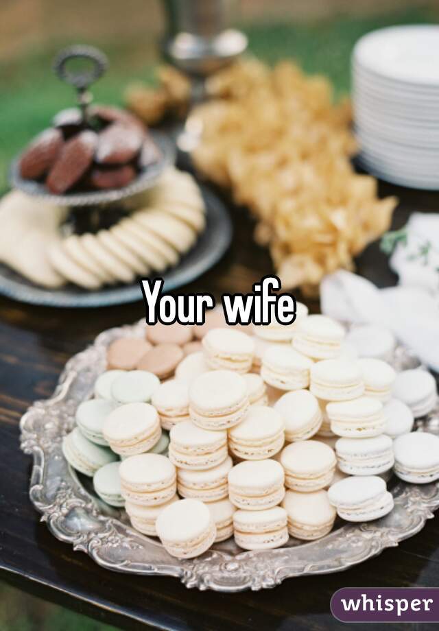 Your wife
