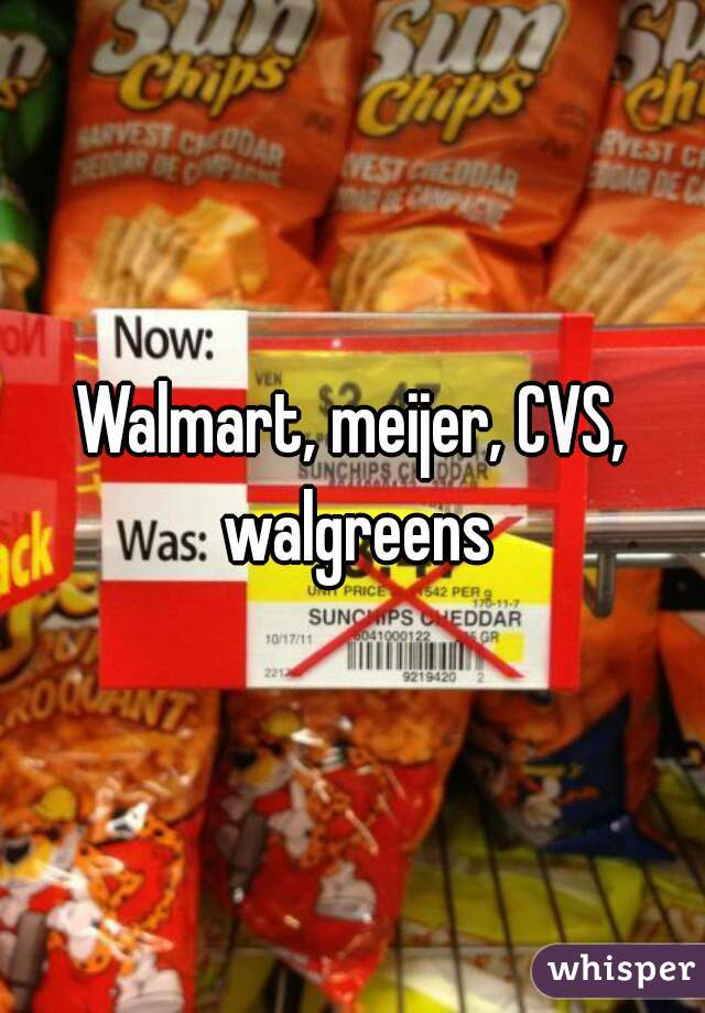 Walmart, meijer, CVS, walgreens