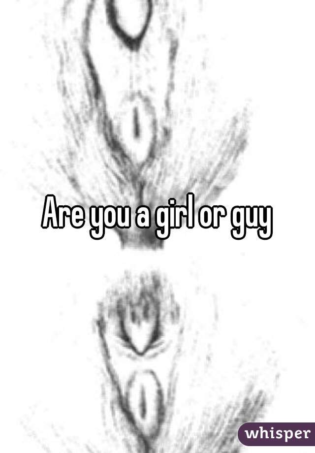 Are you a girl or guy