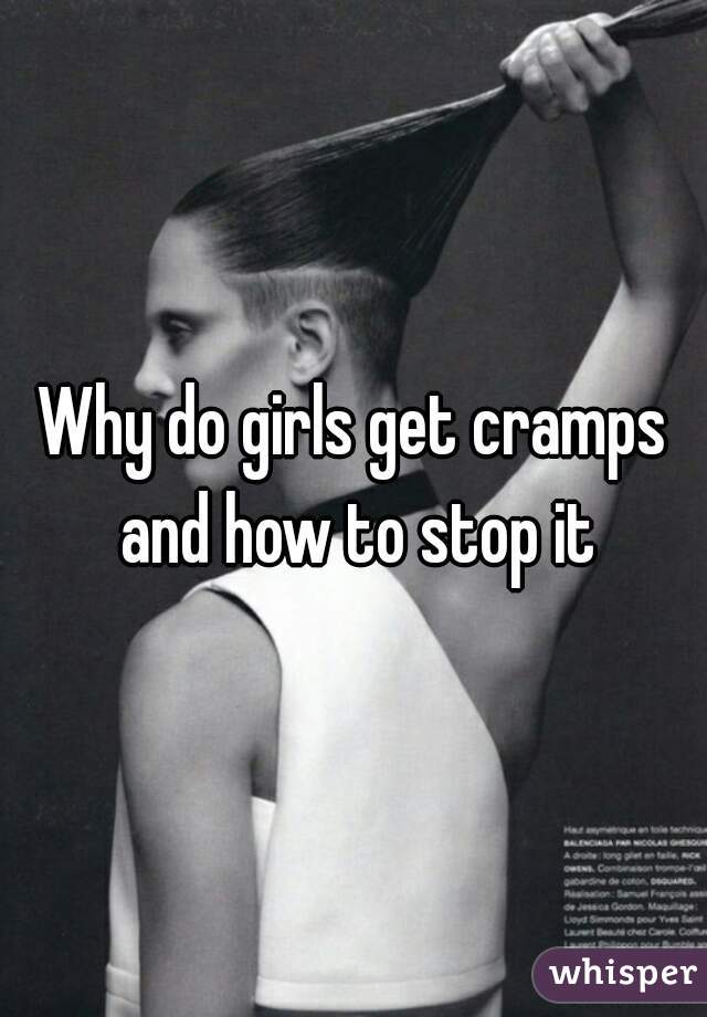 Why do girls get cramps and how to stop it