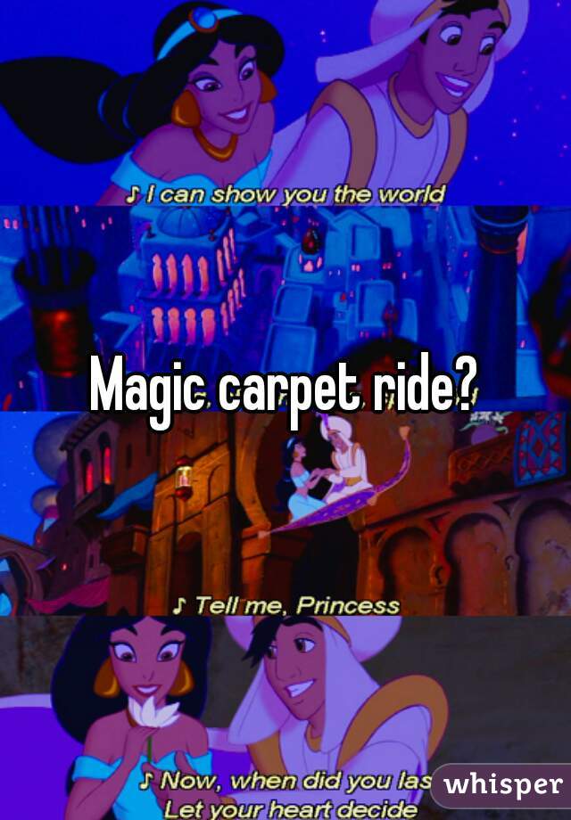 Magic carpet ride?