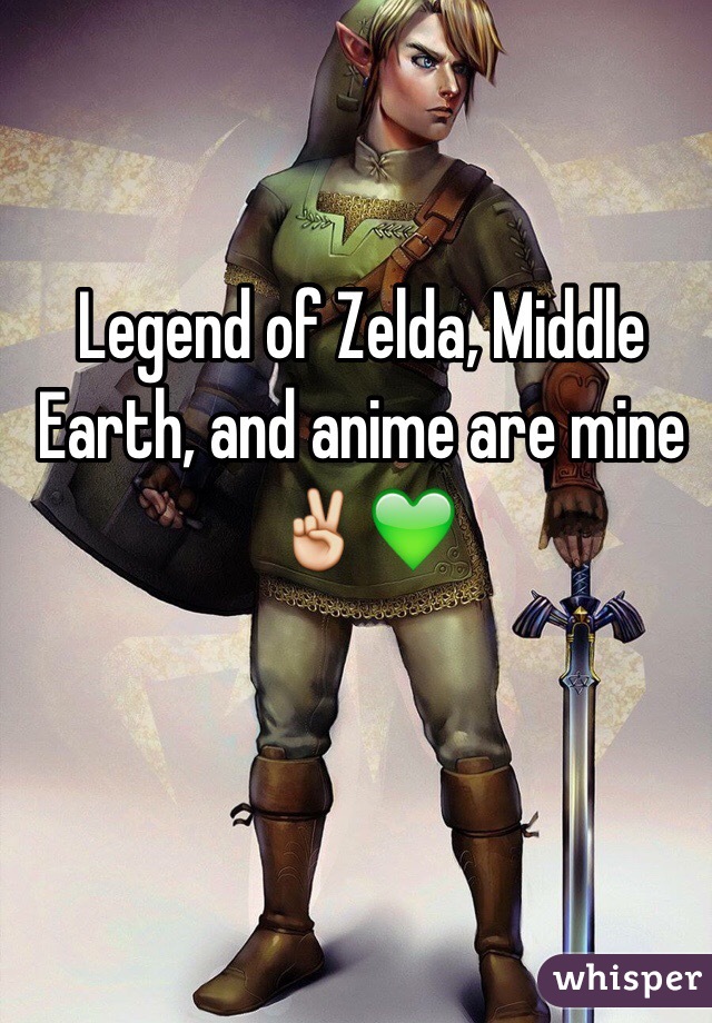 Legend of Zelda, Middle Earth, and anime are mine✌️💚