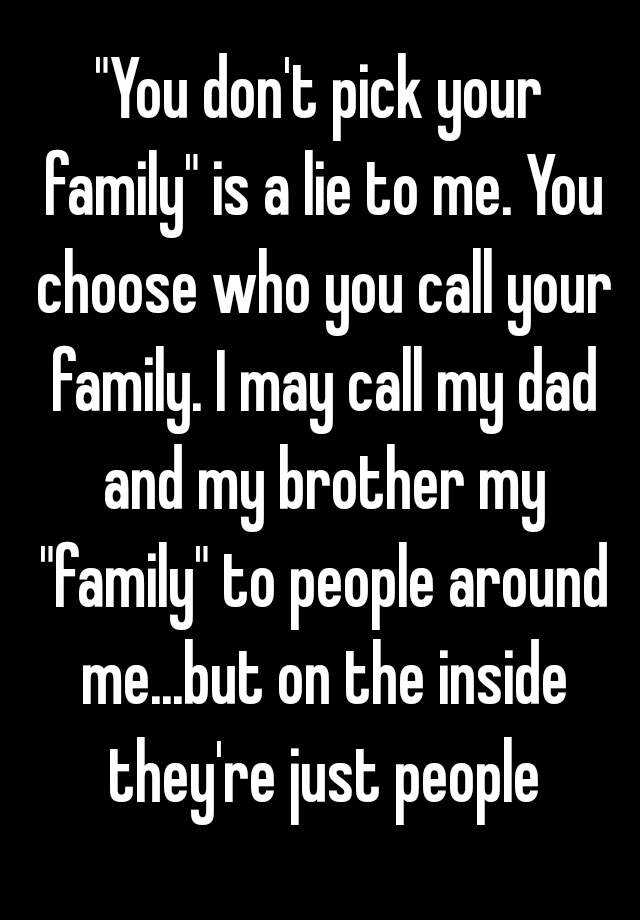 you-don-t-pick-your-family-is-a-lie-to-me-you-choose-who-you-call