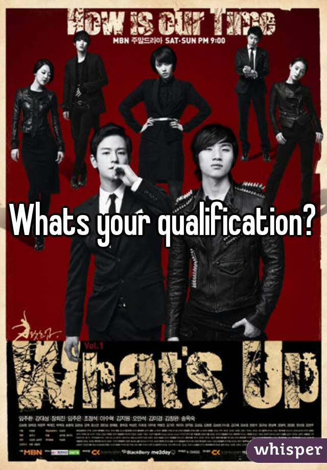 Whats your qualification?