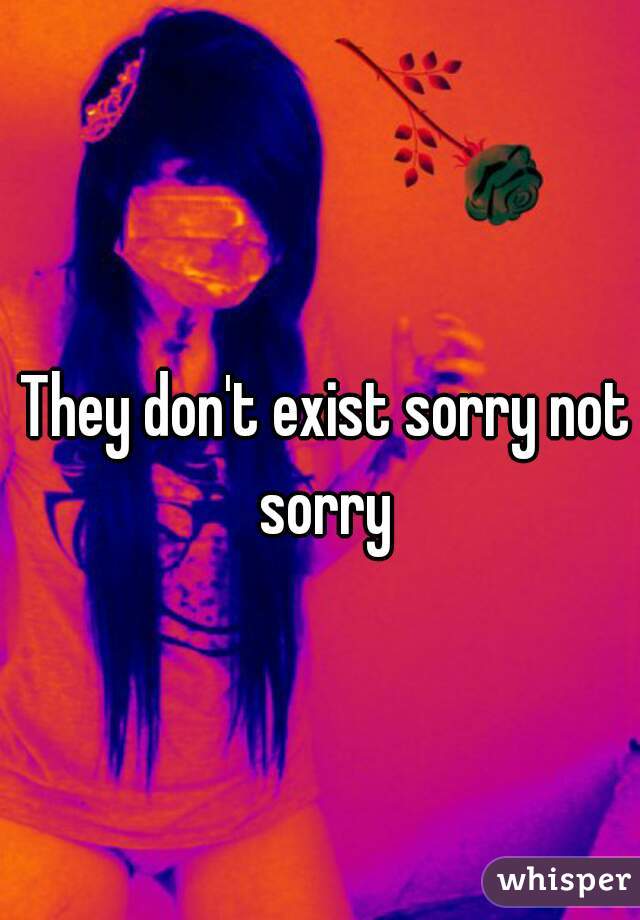 They don't exist sorry not sorry 