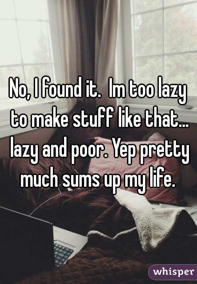 No, I found it.  Im too lazy to make stuff like that... lazy and poor. Yep pretty much sums up my life. 