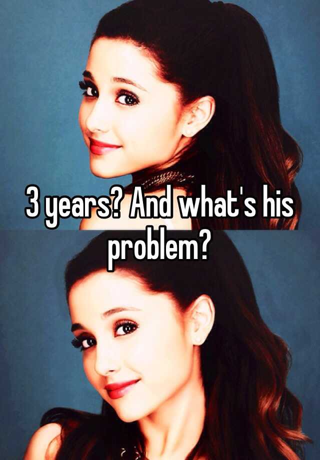 3-years-and-what-s-his-problem