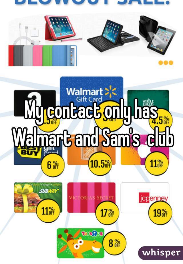 My contact only has Walmart and Sam's  club
