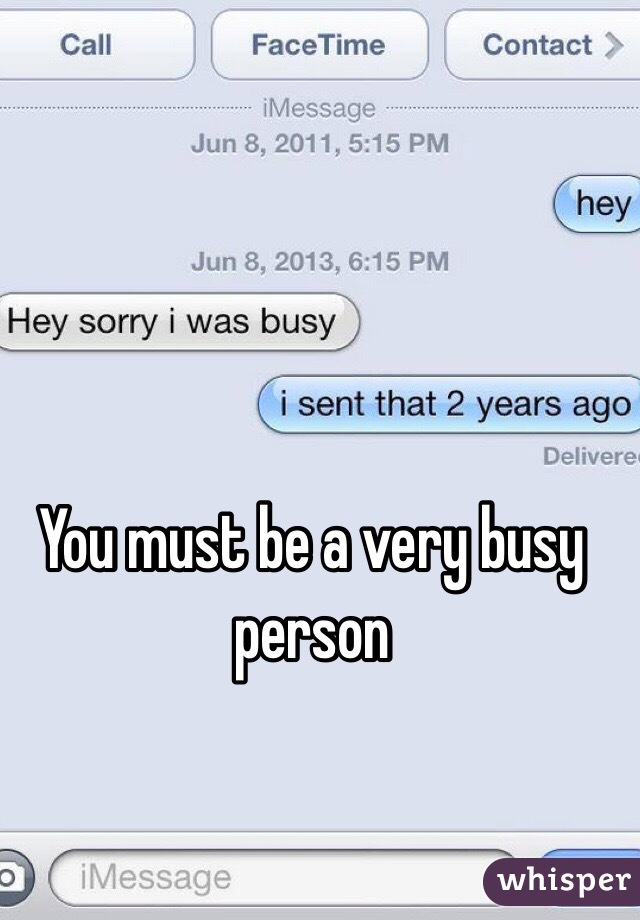 You must be a very busy person