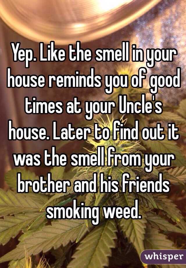 Yep. Like the smell in your house reminds you of good times at your Uncle's house. Later to find out it was the smell from your brother and his friends smoking weed. 