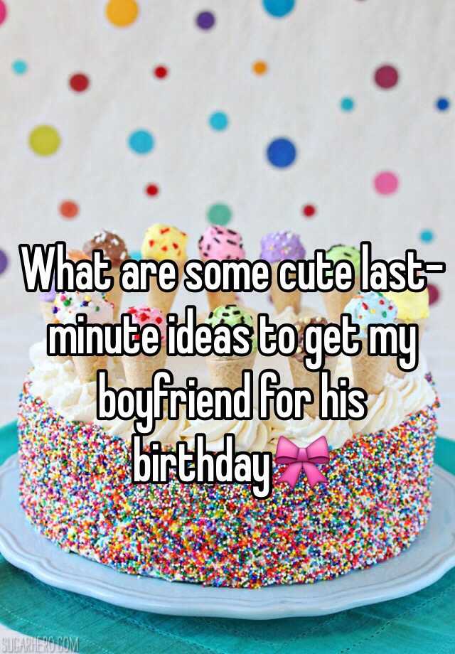 What To Get Your Boyfriend For His Birthday | Birthdays ...