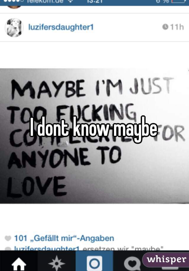 I dont know maybe