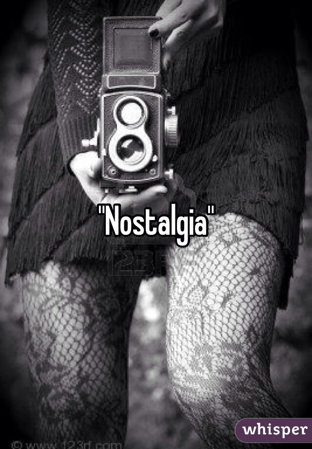 "Nostalgia" 