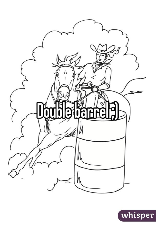 Double barrel ;)