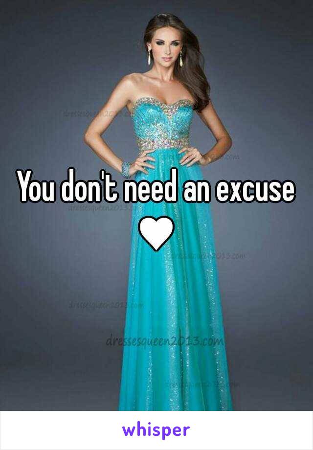 You don't need an excuse ♥ 