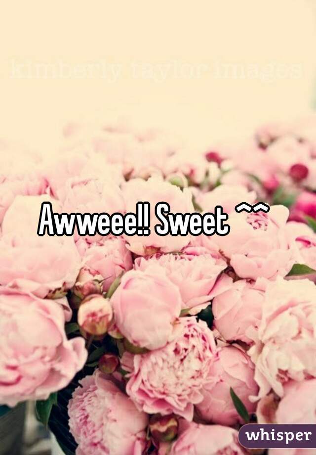 Awweee!! Sweet ^^ 