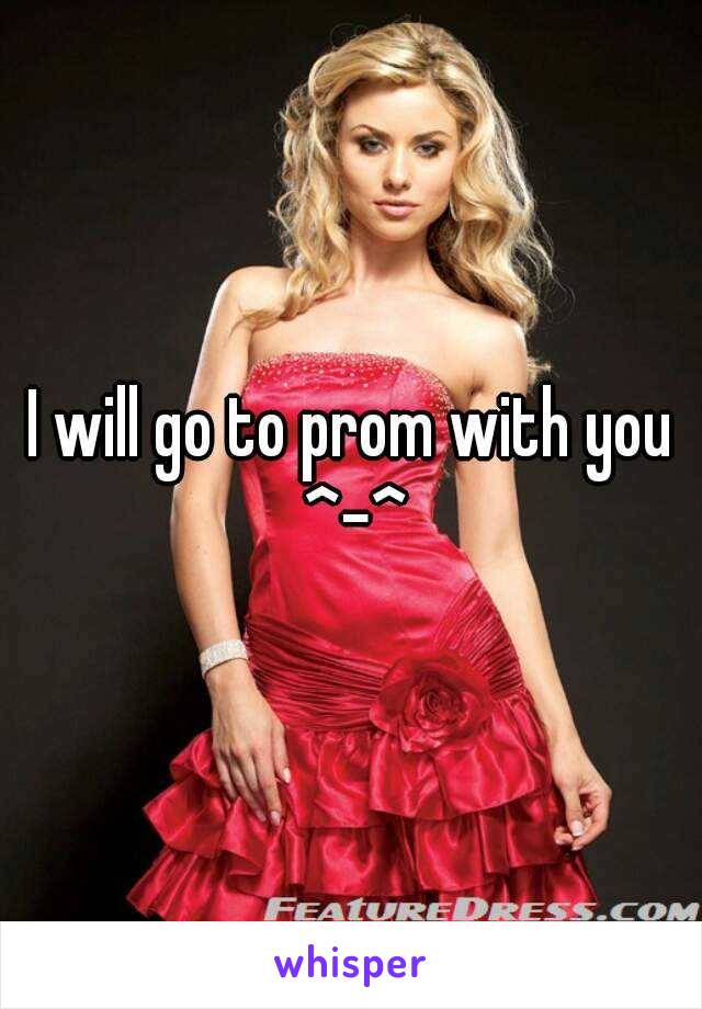 I will go to prom with you ^-^