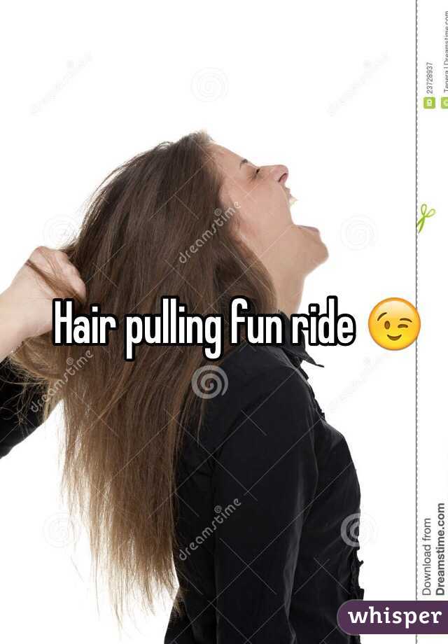 Hair pulling fun ride 😉