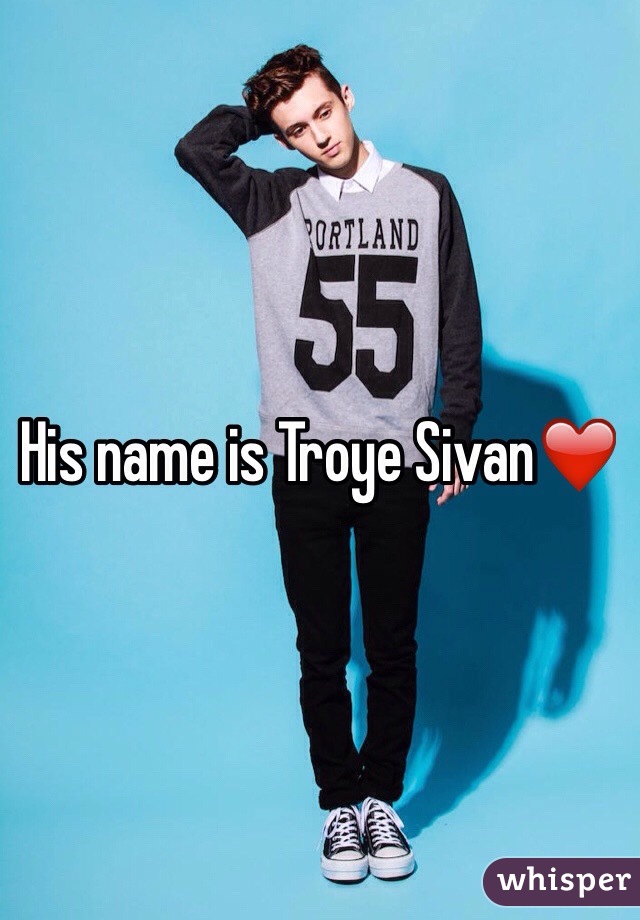 His name is Troye Sivan❤️