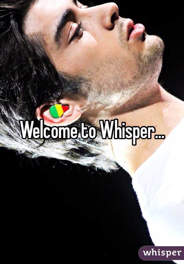 Welcome to Whisper...