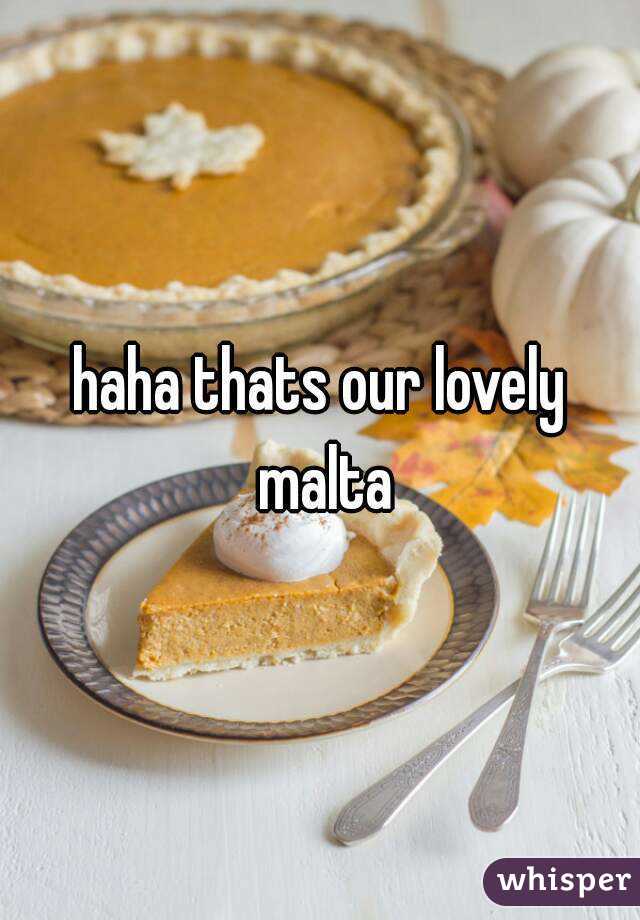 haha thats our lovely malta