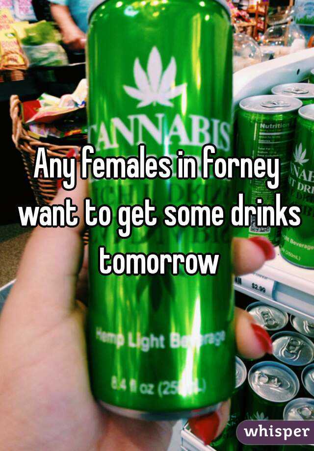 Any females in forney want to get some drinks tomorrow