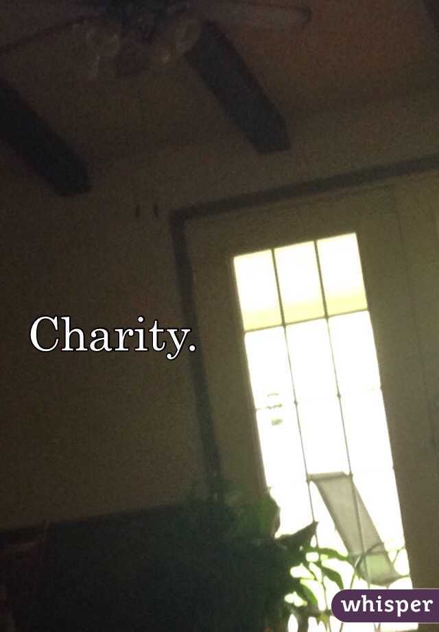 Charity. 