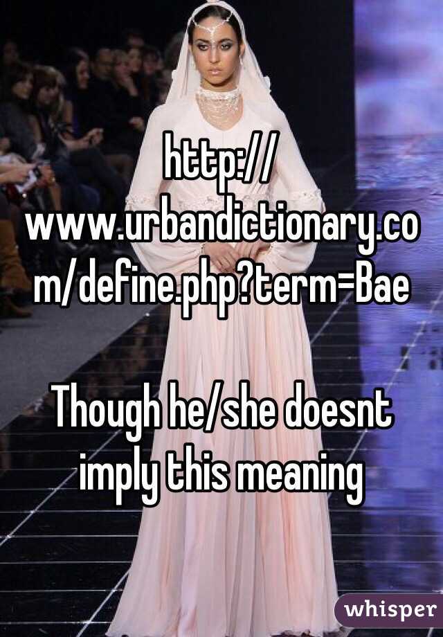 http://www.urbandictionary.com/define.php?term=Bae

Though he/she doesnt imply this meaning