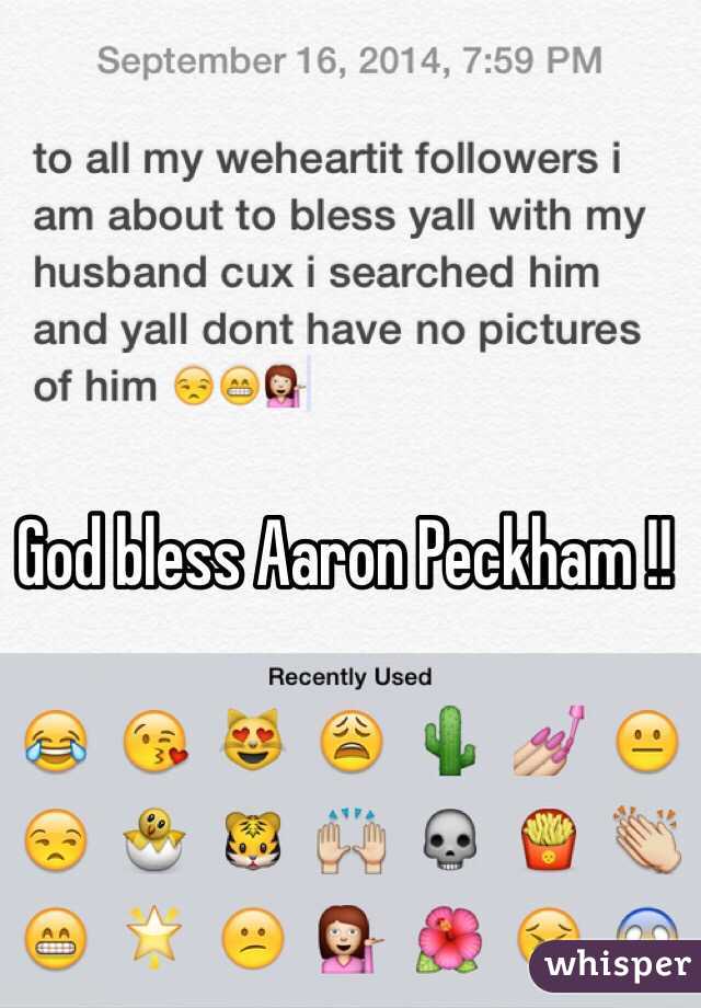 God bless Aaron Peckham !!