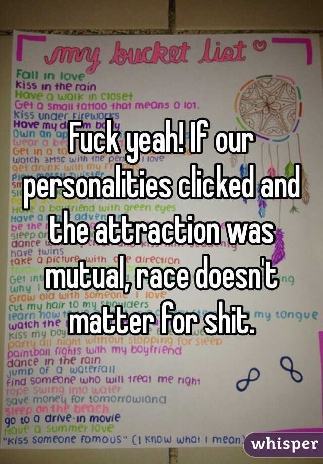 Fuck yeah! If our personalities clicked and the attraction was mutual, race doesn't matter for shit.