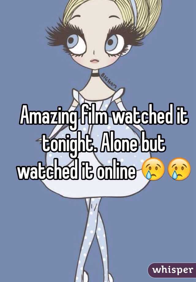 Amazing film watched it tonight. Alone but watched it online 😢😢
