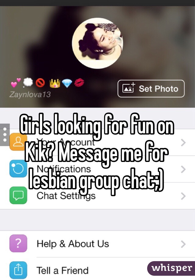 Ejendommelige stave Klappe Girls looking for fun on Kik? Message me for lesbian group chat;)