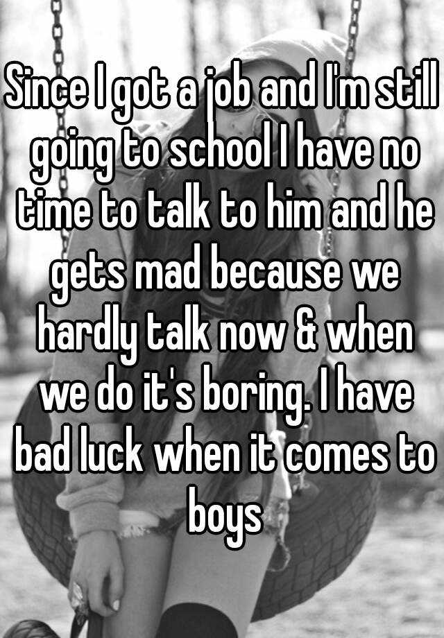 since-i-got-a-job-and-i-m-still-going-to-school-i-have-no-time-to-talk