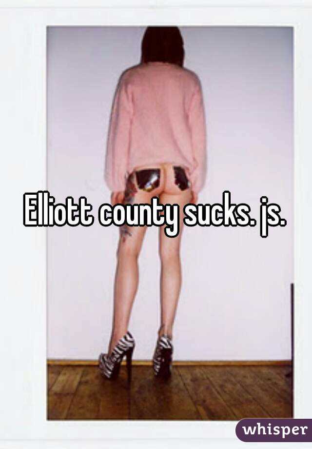 Elliott county sucks. js.