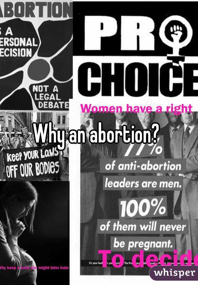 Why an abortion? 