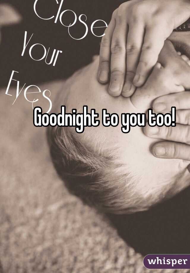 Goodnight to you too!