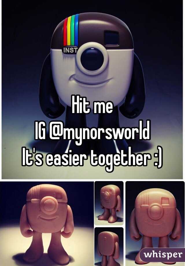 Hit me 
IG @mynorsworld
It's easier together :)
