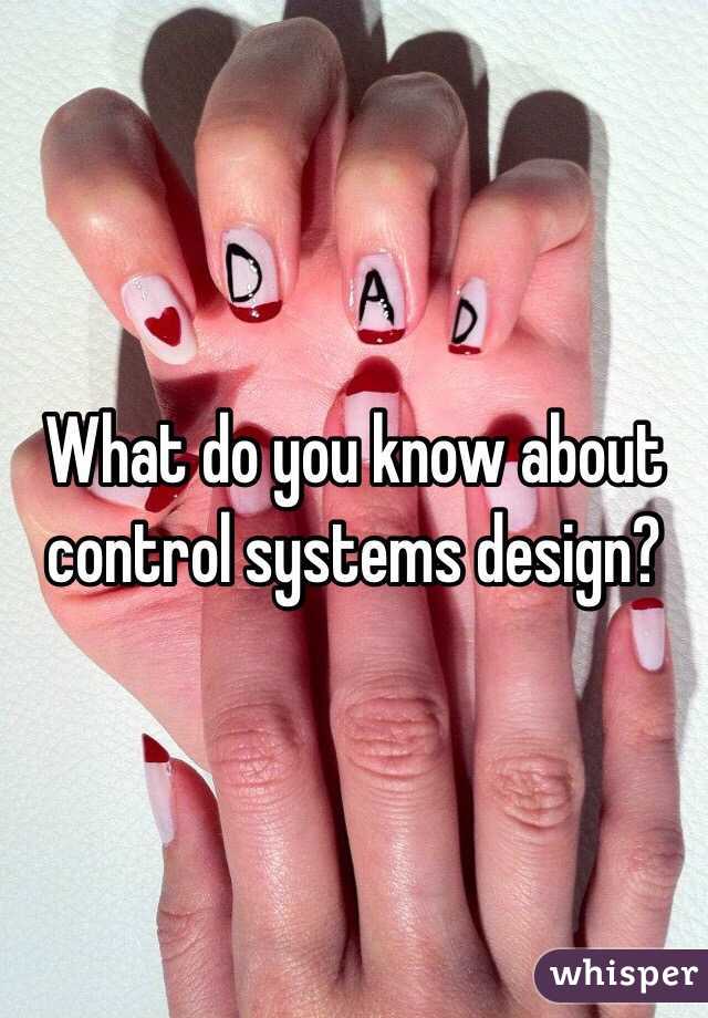 What do you know about control systems design?