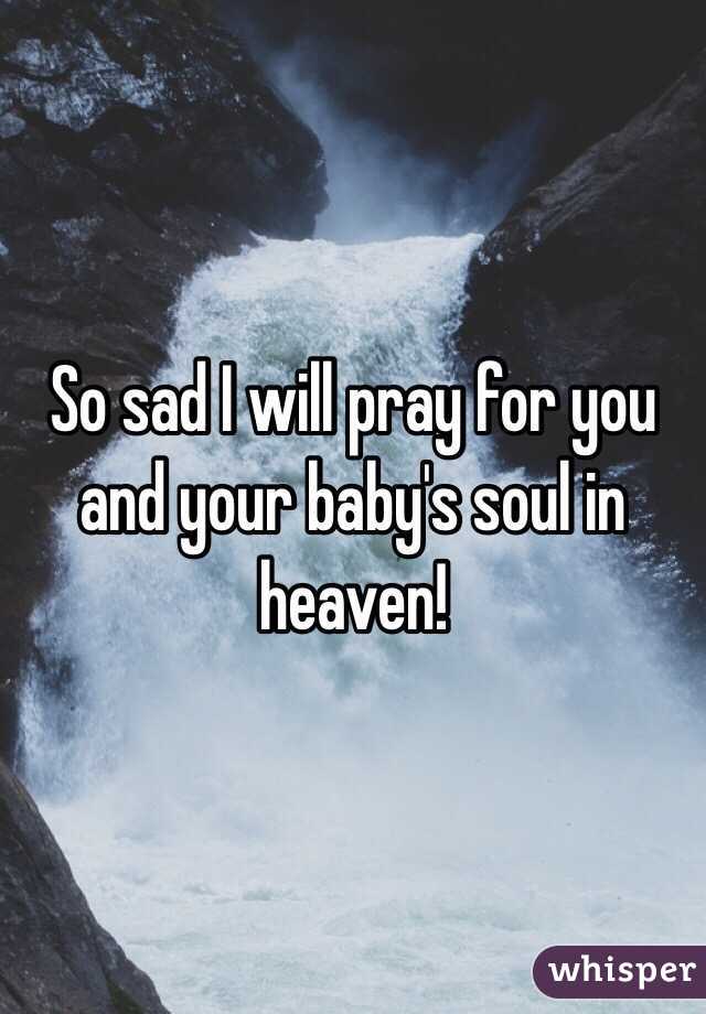 So sad I will pray for you and your baby's soul in heaven!