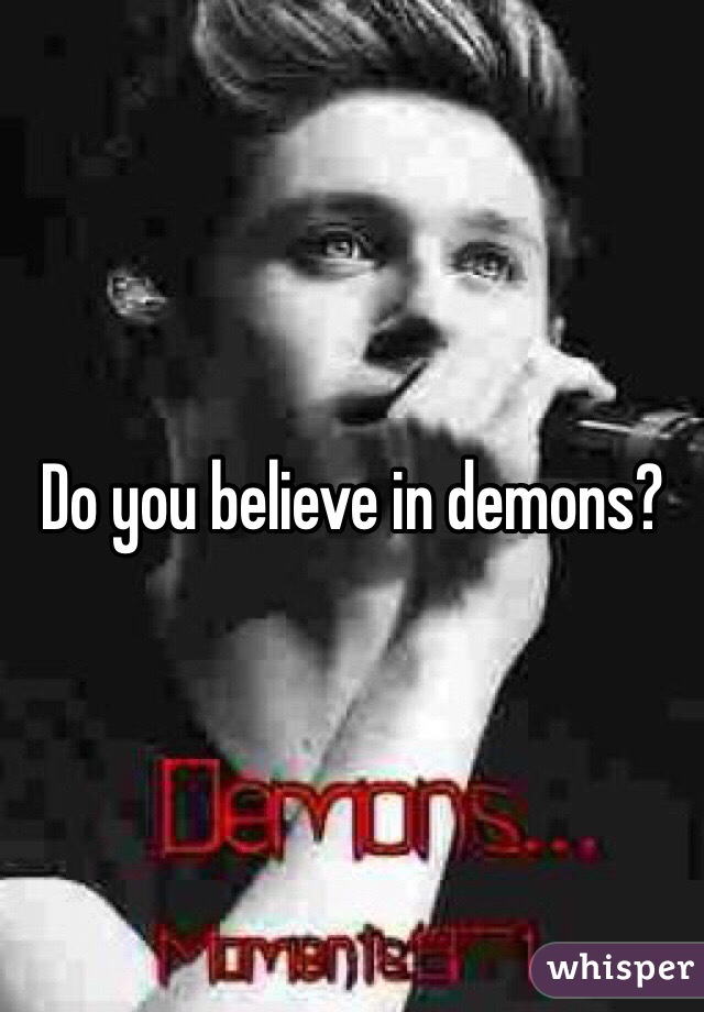 Do you believe in demons?
