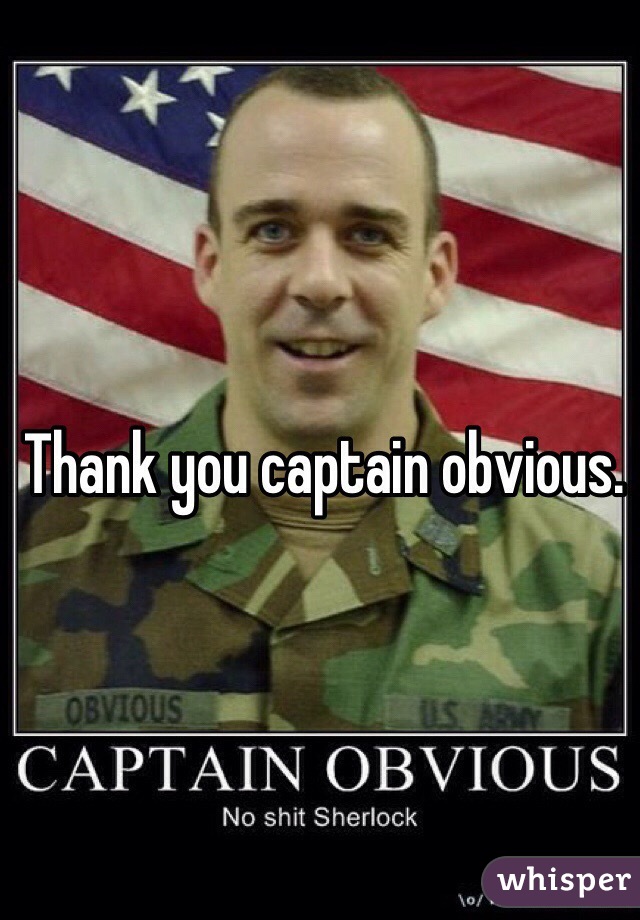 Thank you captain obvious. 