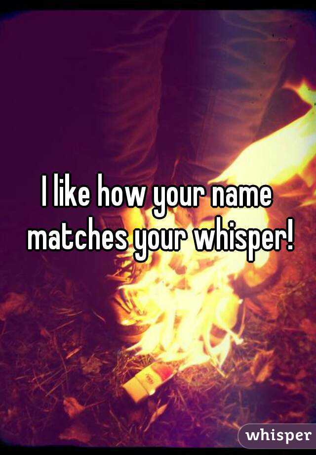 i-like-how-your-name-matches-your-whisper