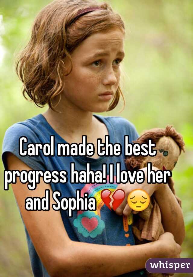 Carol made the best progress haha! I love her and Sophia 💔😔