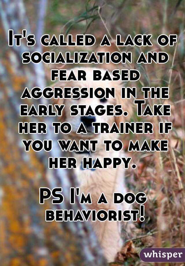 It's called a lack of socialization and fear based aggression in the early stages. Take her to a trainer if you want to make her happy. 

PS I'm a dog behaviorist!