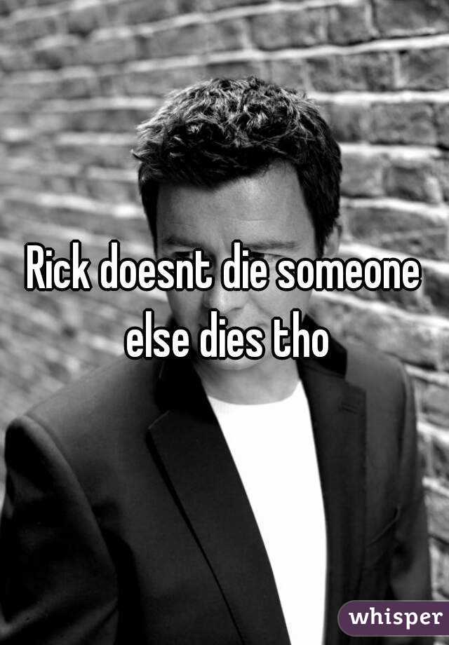 Rick doesnt die someone else dies tho