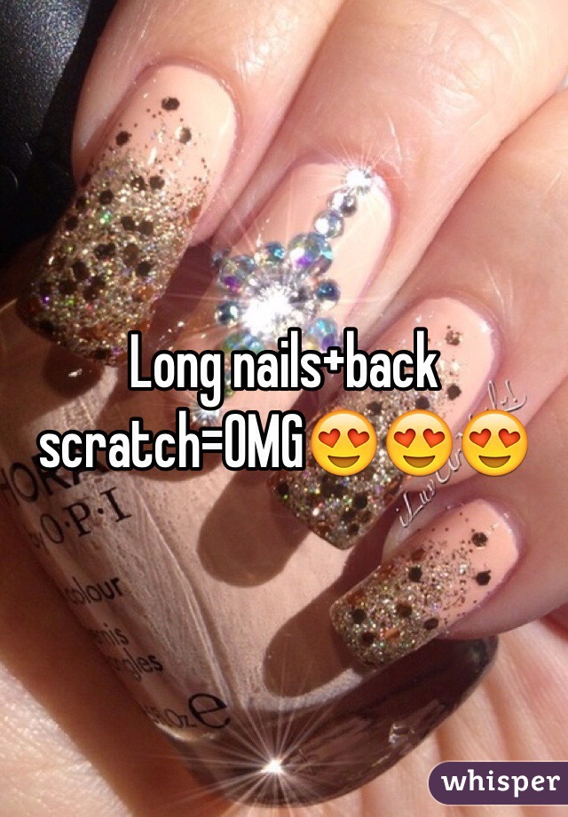 Long nails+back scratch=OMG😍😍😍