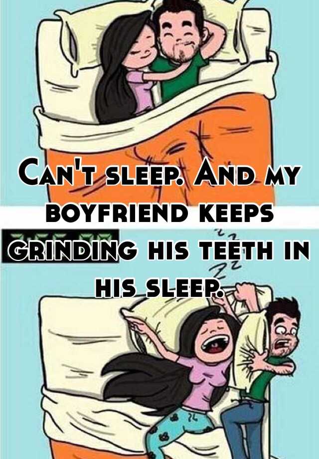 can-t-sleep-and-my-boyfriend-keeps-grinding-his-teeth-in-his-sleep