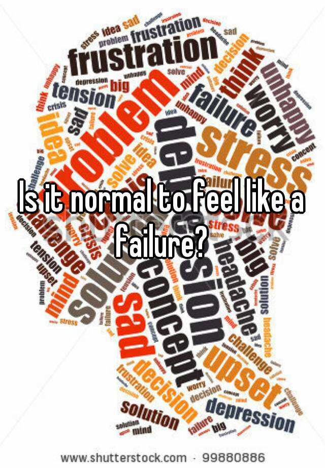 is-it-normal-to-feel-like-a-failure